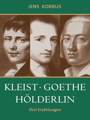 cover image of Kleist, Goethe, Hölderlin